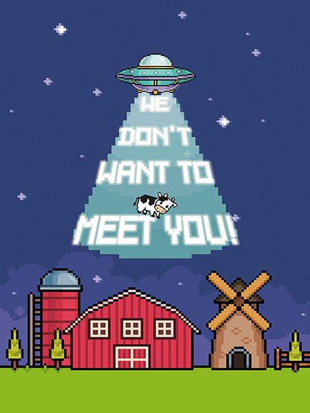 Pixeland, We don't want to meet you